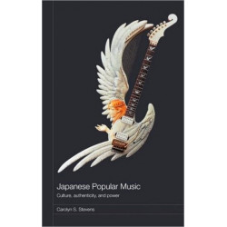 Japanese Popular Music: Culture, Authenticity and Power