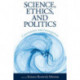 Science, Ethics, and Politics: Conversations and Investigations
