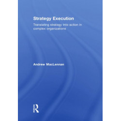 Strategy Execution: Translating Strategy into Action in Complex Organizations