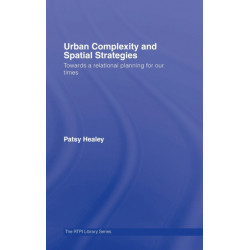 Urban Complexity and Spatial Strategies: Towards a Relational Planning for Our Times