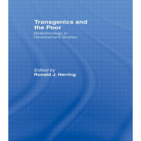 Transgenics and the Poor: Biotechnology in Development Studies