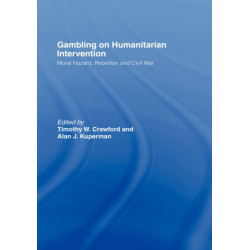 Gambling on Humanitarian Intervention: Moral Hazard, Rebellion and Civil War