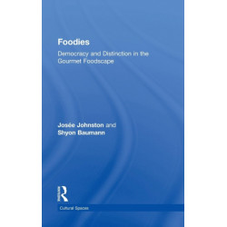 Foodies: Democracy and Distinction in the Gourmet Foodscape