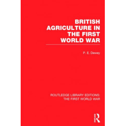 British Agriculture in the First World War (RLE The First World War)