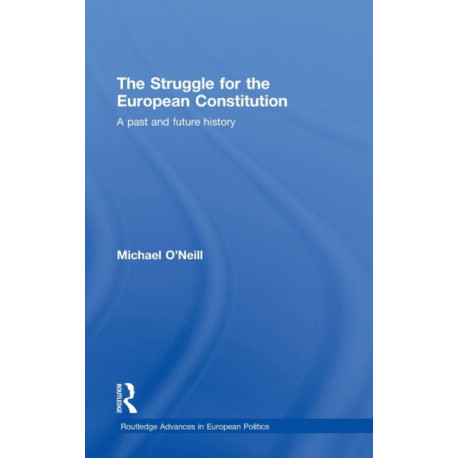 The Struggle for the European Constitution: A Past and Future History