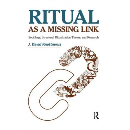 Ritual as a Missing Link: Sociology, Structural Ritualization Theory, and Research