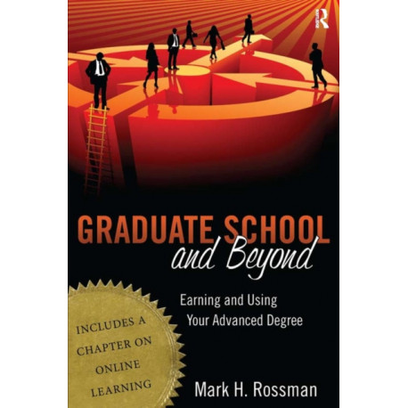 Graduate School and Beyond: Earning and Using Your Advanced Degree