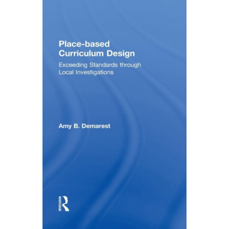 Place-based Curriculum Design: Exceeding Standards through Local Investigations