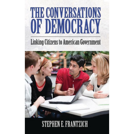 Conversations of Democracy: Linking Citizens to American Government