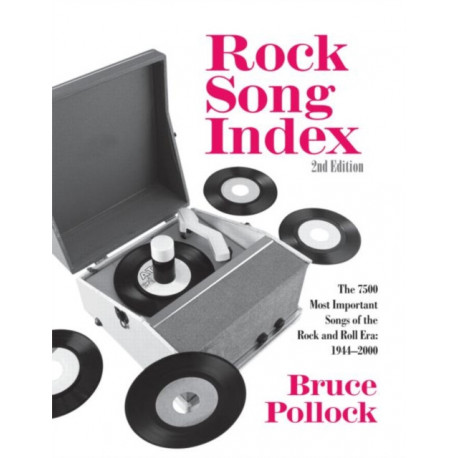 Rock Song Index: The 7500 Most Important Songs for the Rock and Roll Era