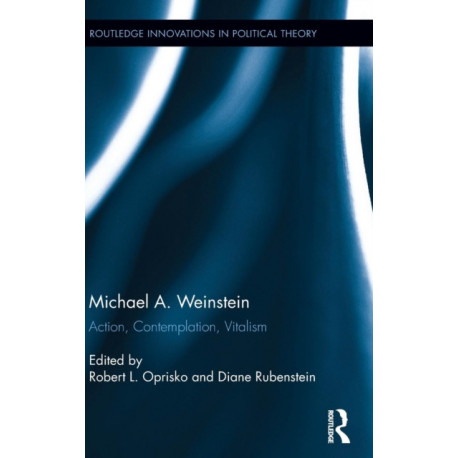 Michael A. Weinstein: Action, Contemplation, Vitalism