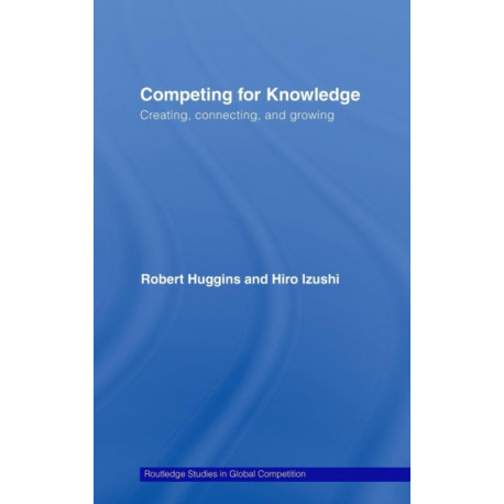 Competing for Knowledge: Creating, Connecting, and Growing