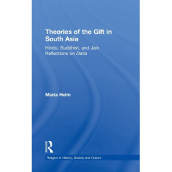Theories of the Gift in South Asia: Hindu, Buddhist, and Jain Reflections on Dana