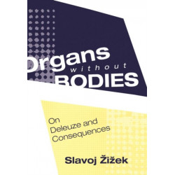 Organs without Bodies: Deleuze and Consequences