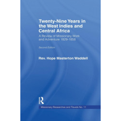 Twenty-nine Years in the West Indies and Central Africa: A Review of Missionary Work and Adventure 1829-1858