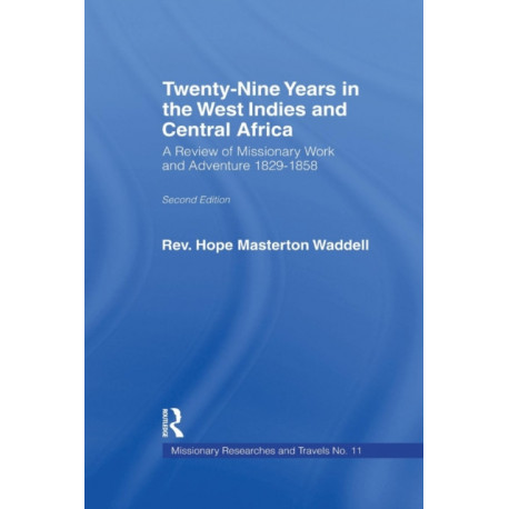 Twenty-nine Years in the West Indies and Central Africa: A Review of Missionary Work and Adventure 1829-1858