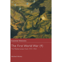 The First World War, Vol. 4: The Mediterranean Front 1914-1923