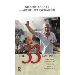 The 33 Day War: Israel's War on Hezbollah in Lebanon and Its Consequences