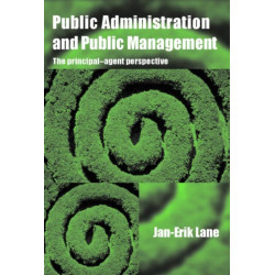 Public Administration & Public Management: The Principal-Agent Perspective