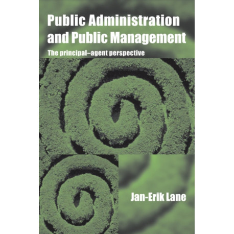 Public Administration & Public Management: The Principal-Agent Perspective