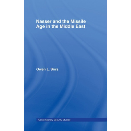 Nasser and the Missile Age in the Middle East