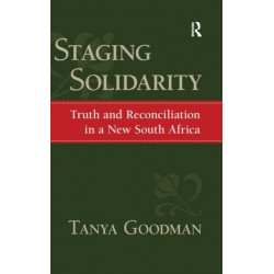 Staging Solidarity: Truth and Reconciliation in a New South Africa