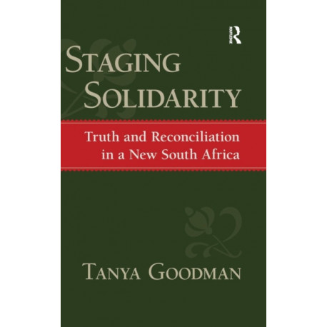 Staging Solidarity: Truth and Reconciliation in a New South Africa