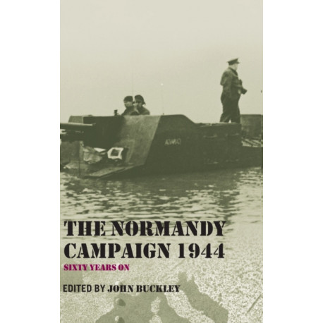 The Normandy Campaign 1944: Sixty Years On