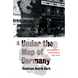 Under the Map of Germany: Nationalism and Propaganda 1918 - 1945