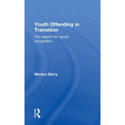 Youth Offending in Transition: The Search for Social Recognition