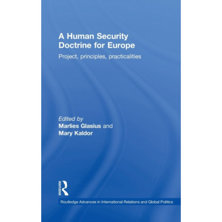 A Human Security Doctrine for Europe: Project, Principles, Practicalities