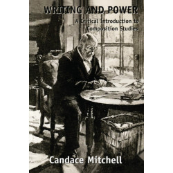 Writing and Power: A Critical Introduction to Composition Studies