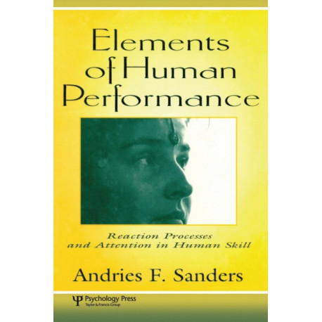 Elements of Human Performance: Reaction Processes and Attention in Human Skill