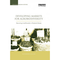 Developing Markets for Agrobiodiversity: Securing Livelihoods in Dryland Areas