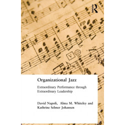 Organizational Jazz: Extraordinary Performance through Extraordinary Leadership