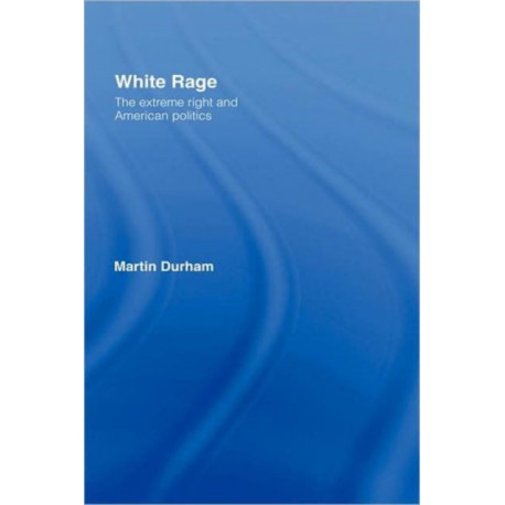 White Rage: The Extreme Right and American Politics