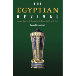 The Egyptian Revival: Ancient Egypt as the Inspiration for Design Motifs in the West