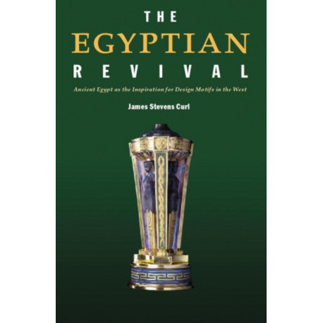 The Egyptian Revival: Ancient Egypt as the Inspiration for Design Motifs in the West
