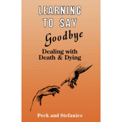 Learning To Say Goodbye: Dealing With Death And Dying