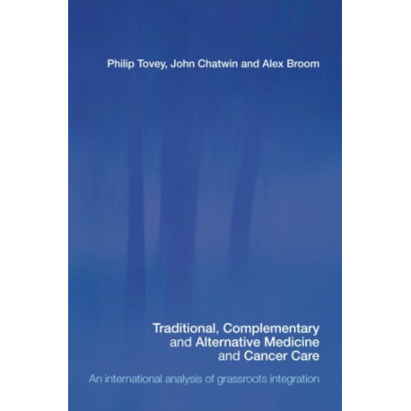 Traditional, Complementary and Alternative Medicine and Cancer Care: An International Analysis of Grassroots Integration