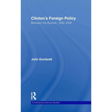 Clinton's Foreign Policy: Between the Bushes, 1992-2000