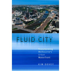 Fluid City: Transforming Melbourne's Urban Waterfront