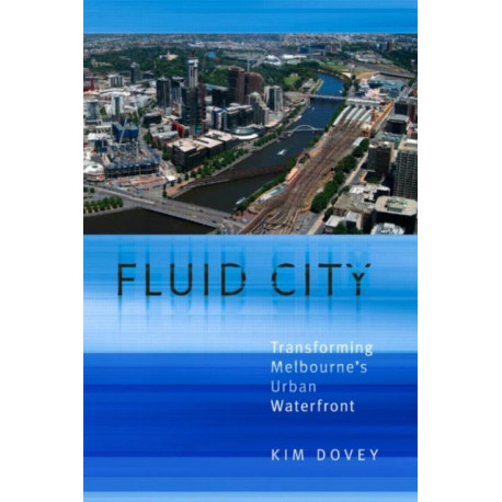 Fluid City: Transforming Melbourne's Urban Waterfront