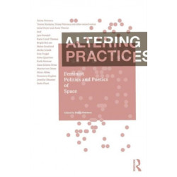Altering Practices: Feminist Politics and Poetics of Space