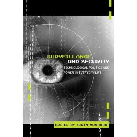 Surveillance and Security: Technological Politics and Power in Everyday Life