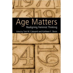Age Matters: Re-Aligning Feminist Thinking