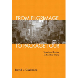 From Pilgrimage to Package Tour: Travel and Tourism in the Third World