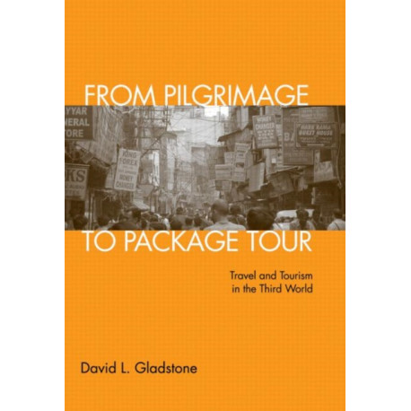 From Pilgrimage to Package Tour: Travel and Tourism in the Third World