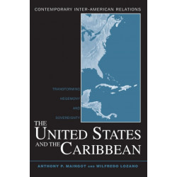 The United States and the Caribbean: Transforming Hegemony and Sovereignty