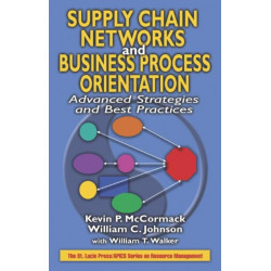 Supply Chain Networks and Business Process Orientation: Advanced Strategies and Best Practices